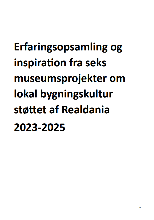 Erfaringsopsamling og inspiration fra seks museumsprojekter om lokal bygningskultur