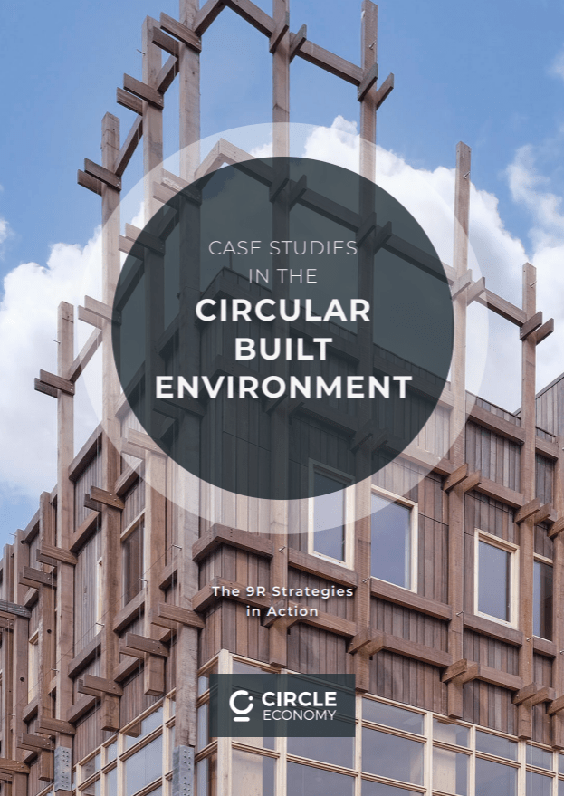 Case Studies in the Circular Built Environment - The 9R Strategies in Action