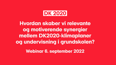 Hvordan skaber vi relevante og motiverende synergier mellem DK2020-klimaplaner og undervisning i grundskolen?