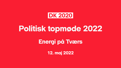 DK2020 politisk topmøde 2022: Energi på Tværs