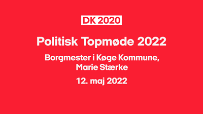 DK2020 politisk topmøde 2022: Borgmester i Køge Kommune, Marie Stærke